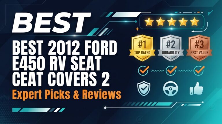 7 Best 2012 Ford E450 Rv Seat Covers 2: Quality Picks 2026