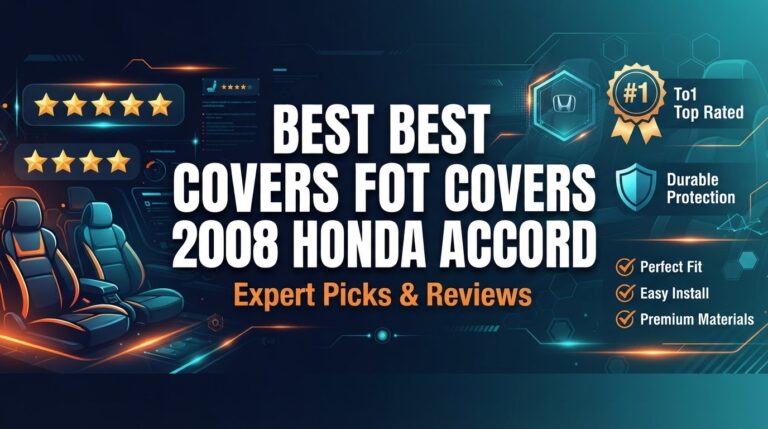 5 Best Car Seat Covers For 2008 Honda Accord: Expert-Tested 2026