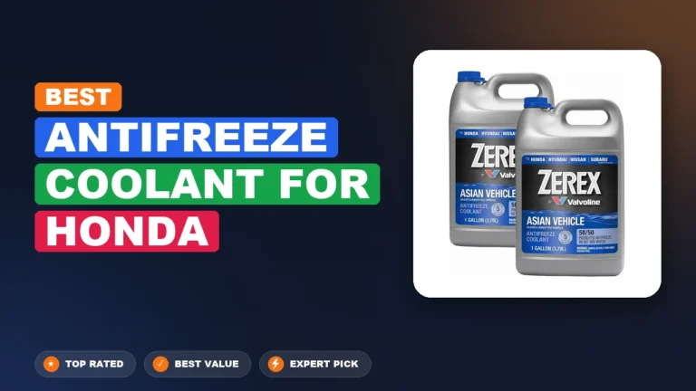 10 Best Antifreeze Coolant For Honda 2026 – Expert Picks & Ranked