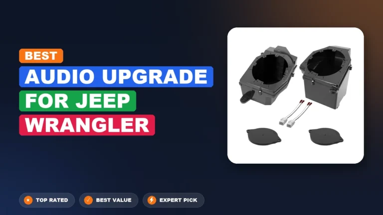 10 Best Audio Upgrade For Jeep Wrangler 2026 – Top Rated & Reviewed