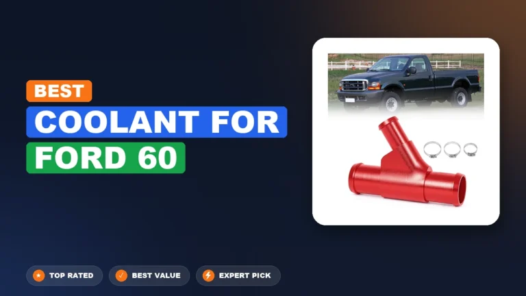 10 Best Coolant For Ford 60 2026 – Expert Picks & Ranked