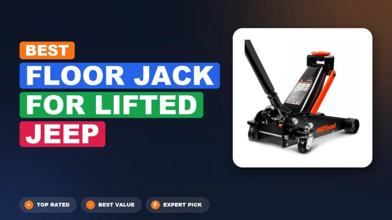 10 Best Floor Jack For Lifted Jeep 2026 – Expert Tested & Ranked