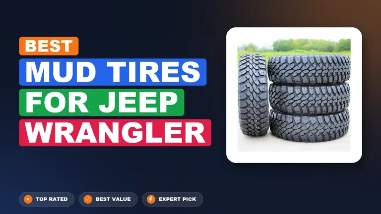 8 Best Mud Tires For Jeep Wrangler 2026 – Expert Picks & Ranked