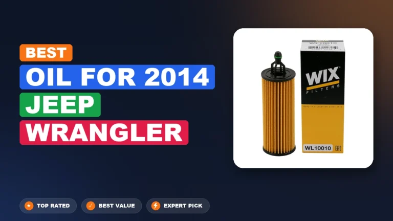 10 Best Oil For 2014 Jeep Wrangler – Real Testing & Top Picks
