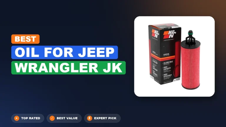 10 Best Oil For Jeep Wrangler Jk 2026 – Expert Tested & Ranked