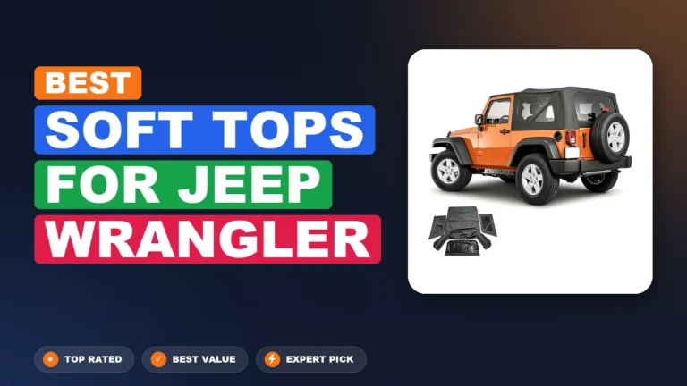 10 Best Soft Tops For Jeep Wrangler 2026 – Real Testing & Top Picks
