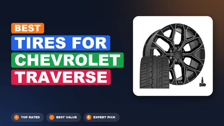 10 Best Tires For Chevrolet Traverse 2026 – Expert Tested & Ranked