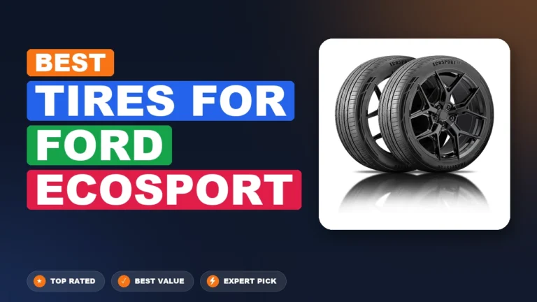 10 Best Tires For Ford Ecosport 2026 – Top Rated & Reviewed